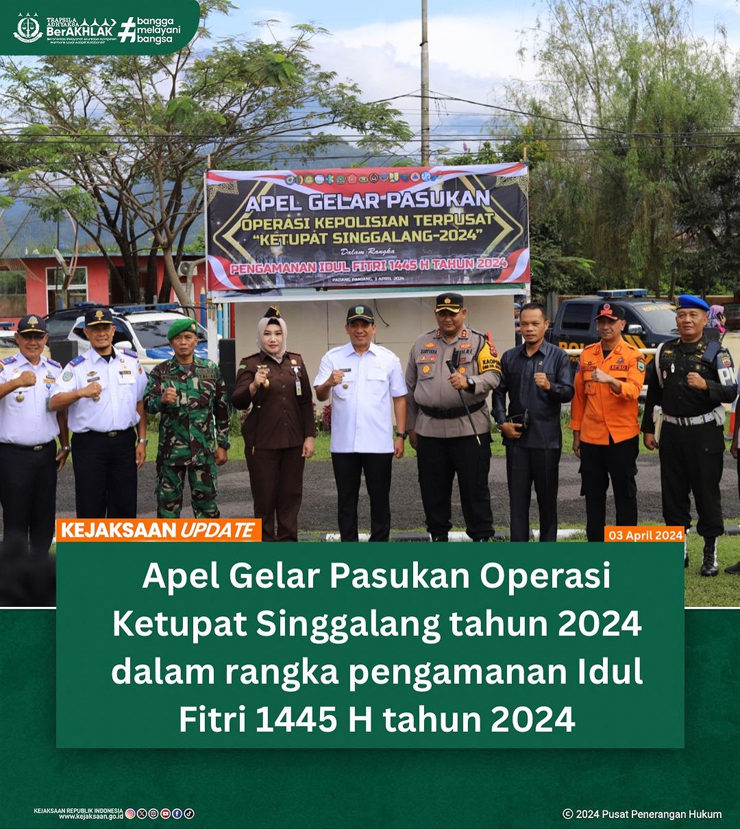 Kegiatan Apel Gelar Pasukan Operasi Ketupat Singgalang Tahun 2024 dalam rangka Pengamanan Idul Fitri 1445 H tahun 2024